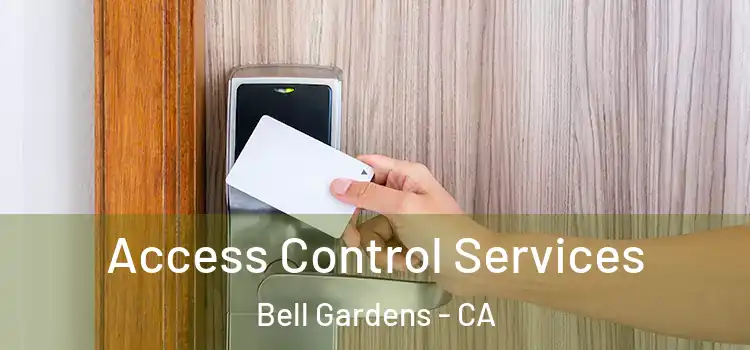  Access Control Services Bell Gardens - CA