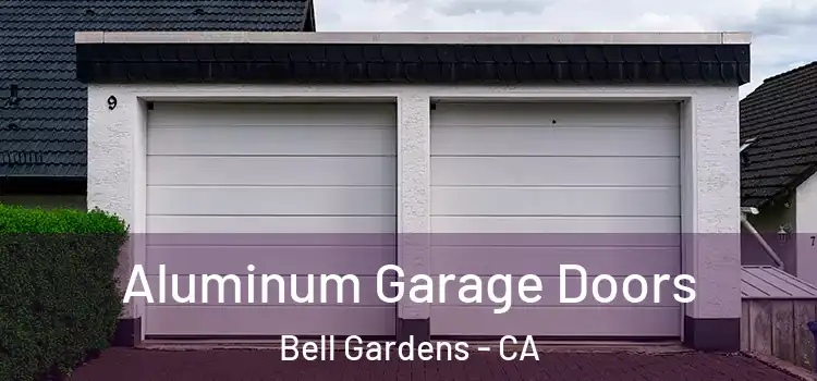 Aluminum Garage Doors Bell Gardens - CA