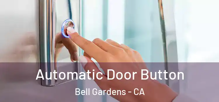 Automatic Door Button Bell Gardens - CA