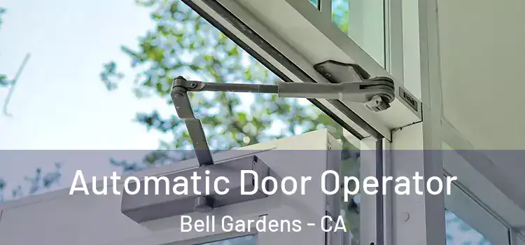 Automatic Door Operator Bell Gardens - CA