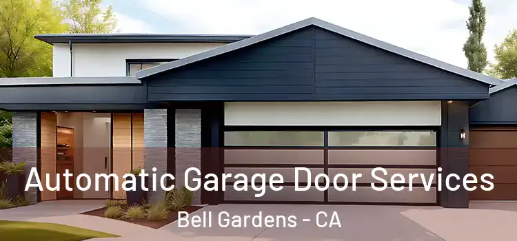  Automatic Garage Door Services Bell Gardens - CA
