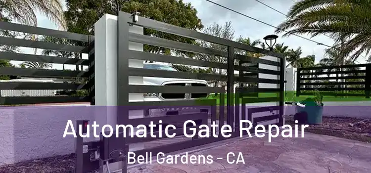Automatic Gate Repair Bell Gardens - CA