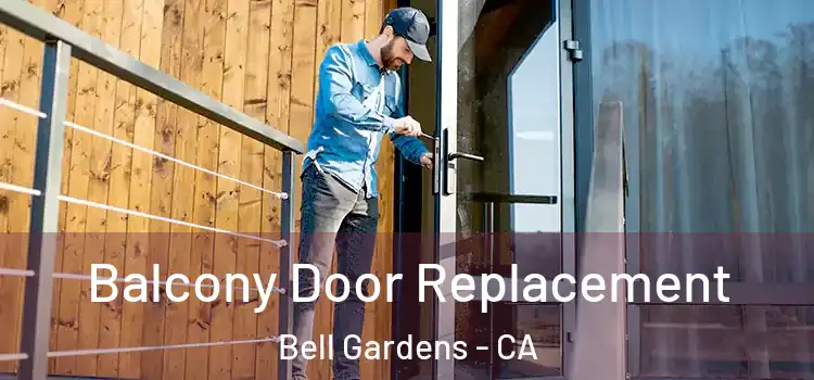  Balcony Door Replacement Bell Gardens - CA