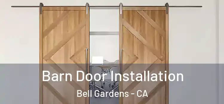 Barn Door Installation Bell Gardens - CA