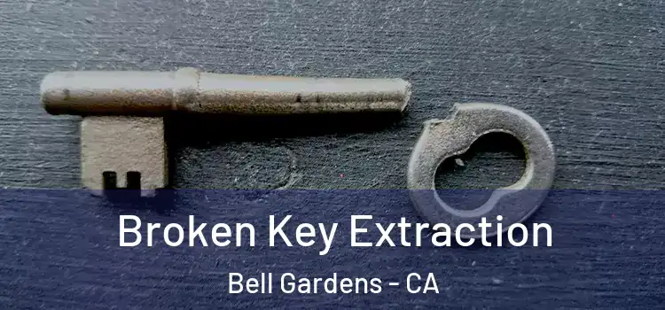 Broken Key Extraction Bell Gardens - CA