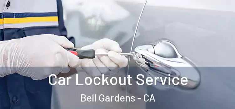 Car Lockout Service Bell Gardens - CA