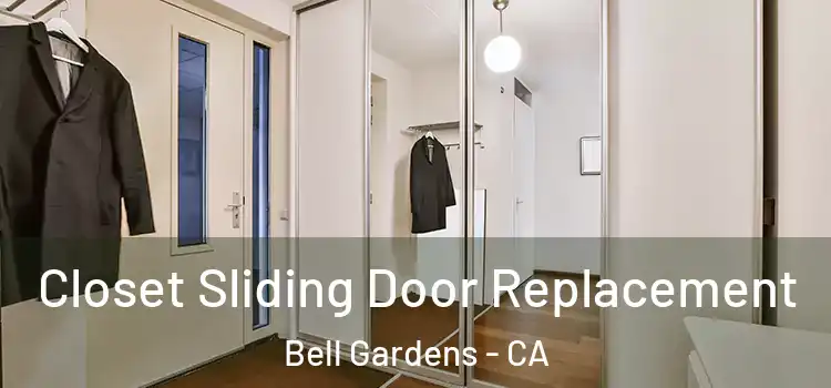Closet Sliding Door Replacement Bell Gardens - CA