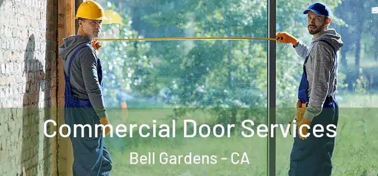 Commercial Door Services Bell Gardens - CA