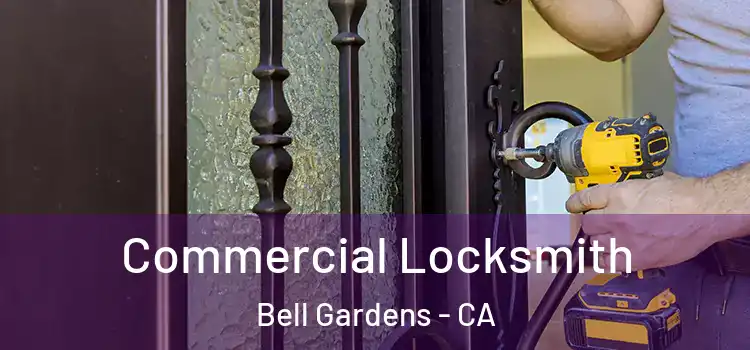Commercial Locksmith Bell Gardens - CA
