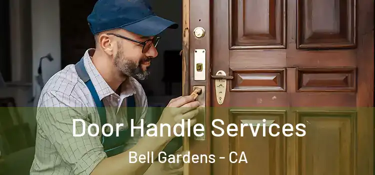 Door Handle Services Bell Gardens - CA