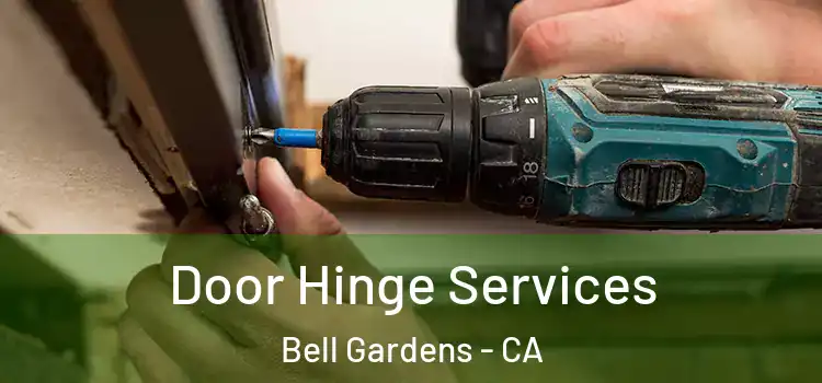 Door Hinge Services Bell Gardens - CA
