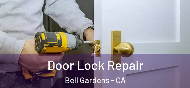 Door Lock Repair Bell Gardens - CA