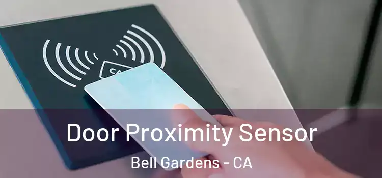 Door Proximity Sensor Bell Gardens - CA