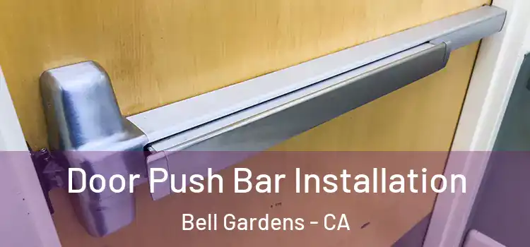 Door Push Bar Installation Bell Gardens - CA