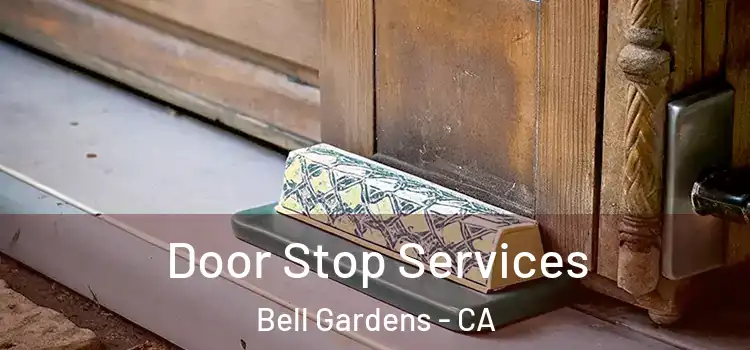 Door Stop Services Bell Gardens - CA