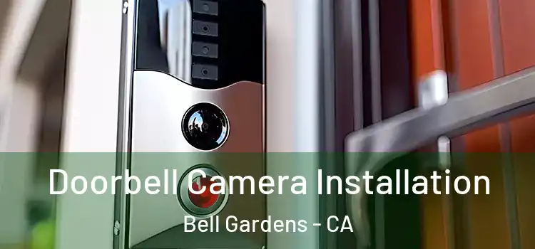  Doorbell Camera Installation Bell Gardens - CA