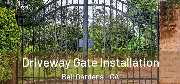 Driveway Gate Installation Bell Gardens - CA