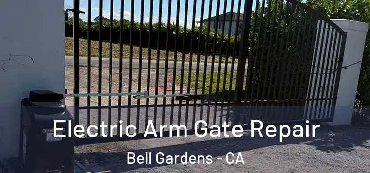 Electric Arm Gate Repair Bell Gardens - CA