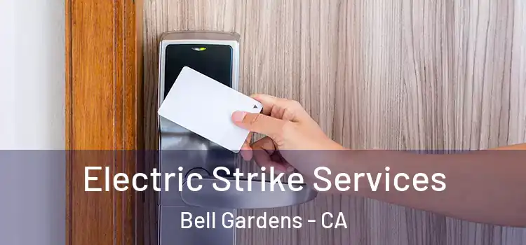 Electric Strike Services Bell Gardens - CA