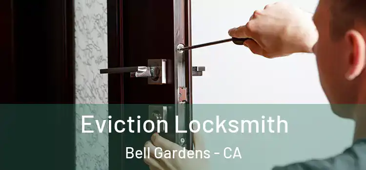 Eviction Locksmith Bell Gardens - CA