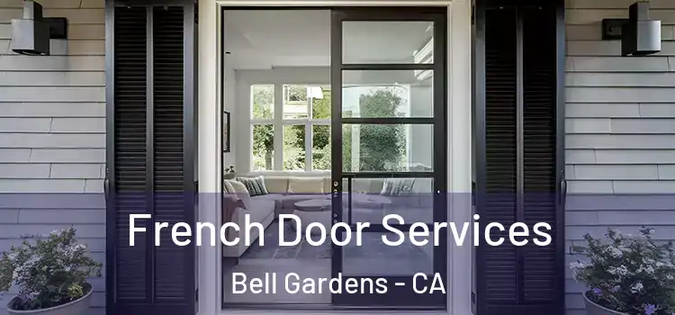 French Door Services Bell Gardens - CA