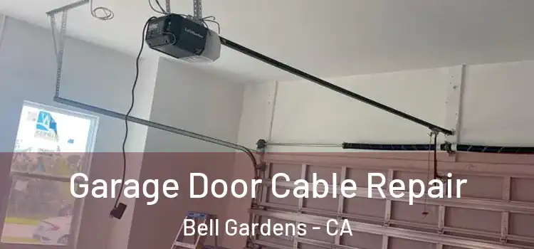  Garage Door Cable Repair Bell Gardens - CA
