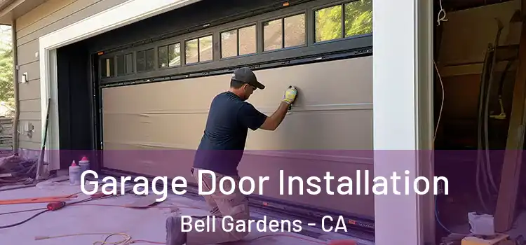  Garage Door Installation Bell Gardens - CA