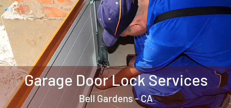  Garage Door Lock Services Bell Gardens - CA