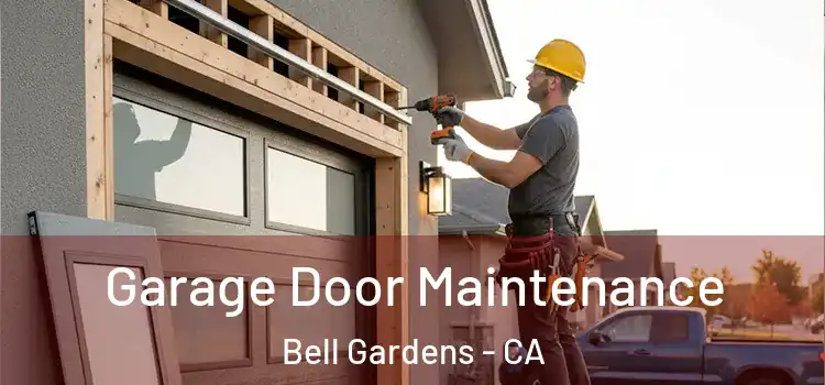 Garage Door Maintenance Bell Gardens - CA