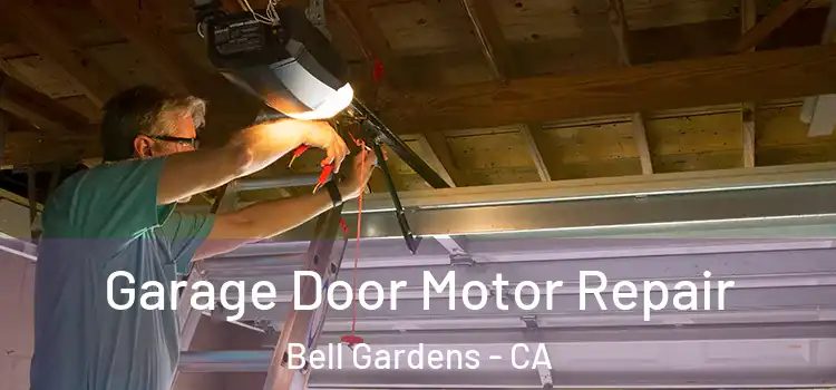  Garage Door Motor Repair Bell Gardens - CA