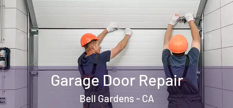  Garage Door Repair Bell Gardens - CA