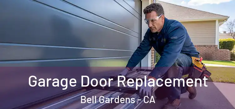 Garage Door Replacement Bell Gardens - CA