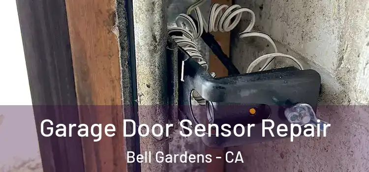 Garage Door Sensor Repair Bell Gardens - CA