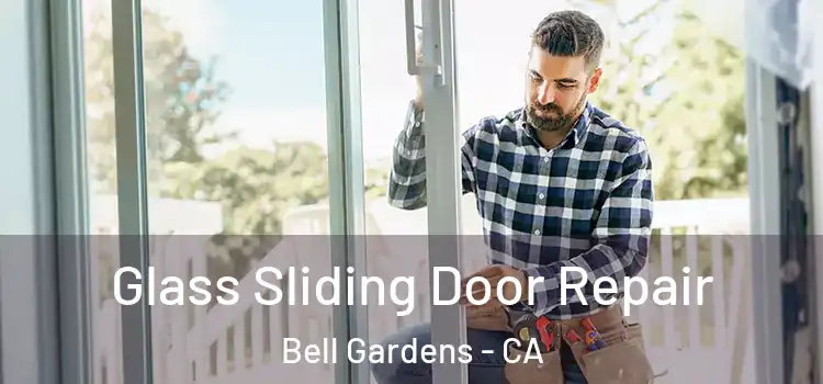 Glass Sliding Door Repair Bell Gardens - CA