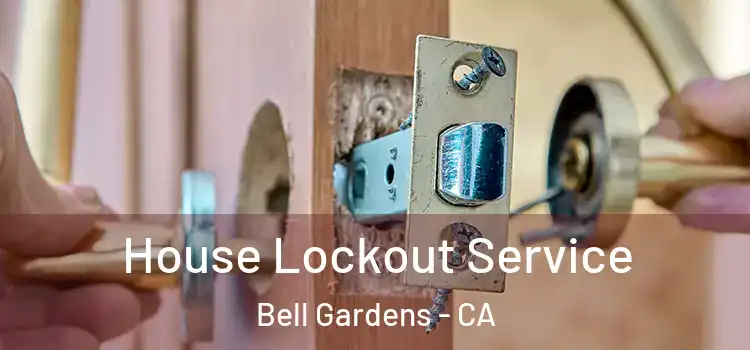 House Lockout Service Bell Gardens - CA