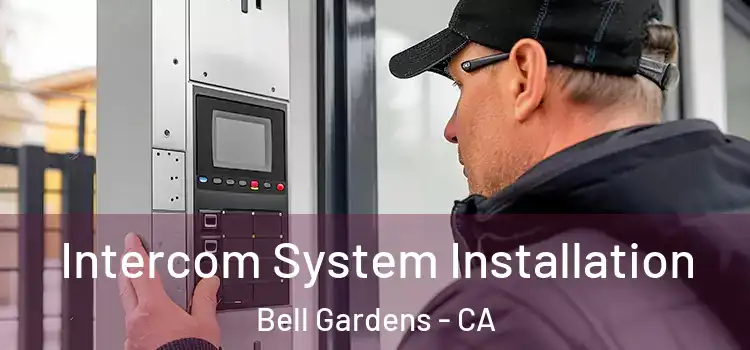 Intercom System Installation Bell Gardens - CA