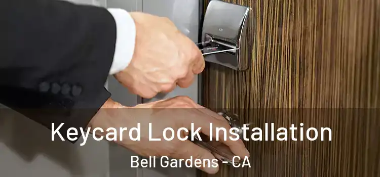 Keycard Lock Installation Bell Gardens - CA