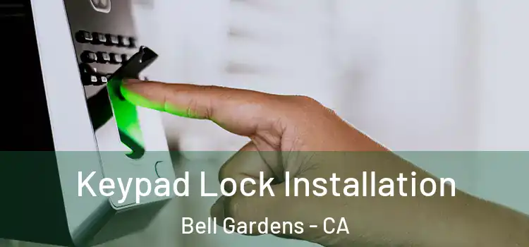 Keypad Lock Installation Bell Gardens - CA