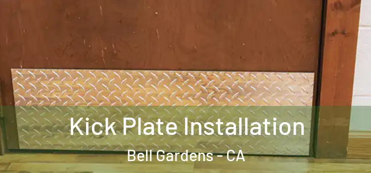 Kick Plate Installation Bell Gardens - CA