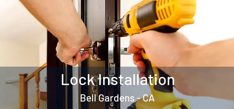 Lock Installation Bell Gardens - CA
