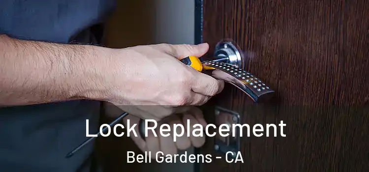 Lock Replacement Bell Gardens - CA