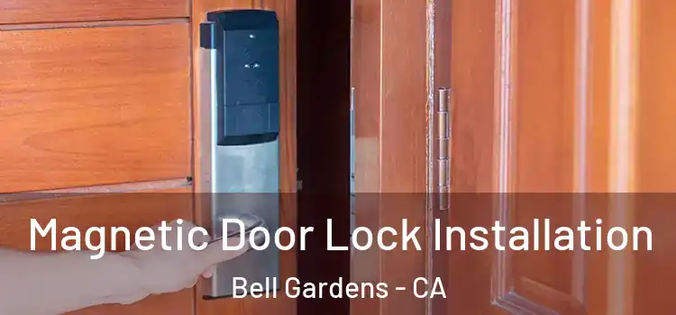  Magnetic Door Lock Installation Bell Gardens - CA