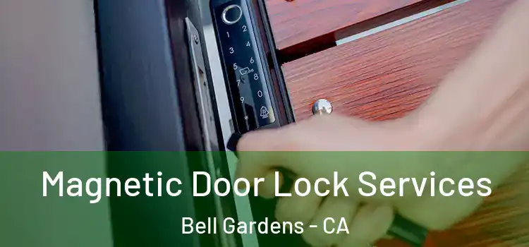  Magnetic Door Lock Services Bell Gardens - CA