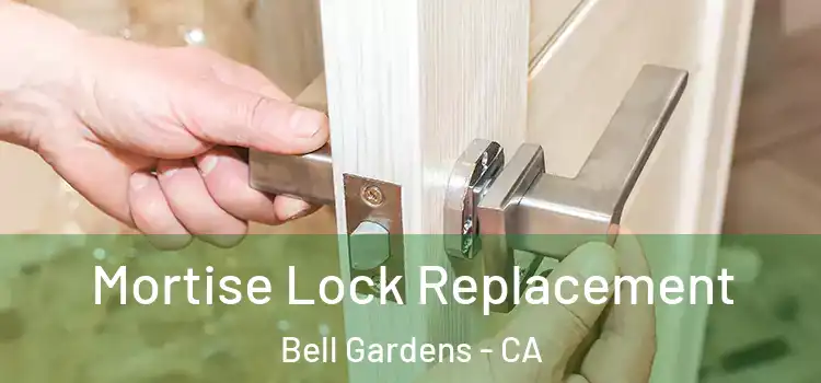 Mortise Lock Replacement Bell Gardens - CA
