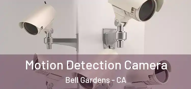  Motion Detection Camera Bell Gardens - CA