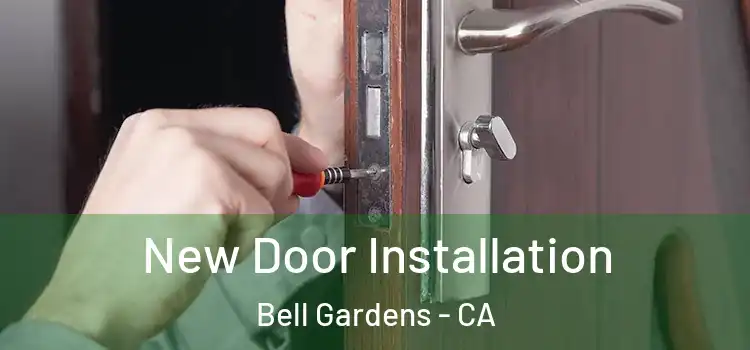 New Door Installation Bell Gardens - CA