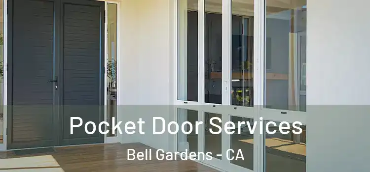 Pocket Door Services Bell Gardens - CA