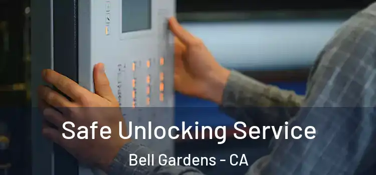 Safe Unlocking Service Bell Gardens - CA
