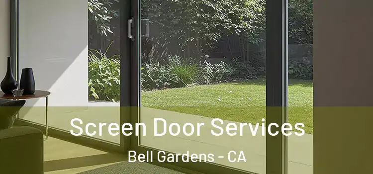 Screen Door Services Bell Gardens - CA