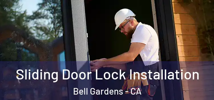 Sliding Door Lock Installation Bell Gardens - CA